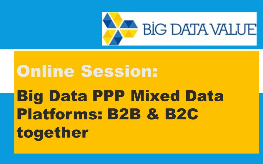 Big Data PPP Mixed Data Platforms: B2B and B2C together