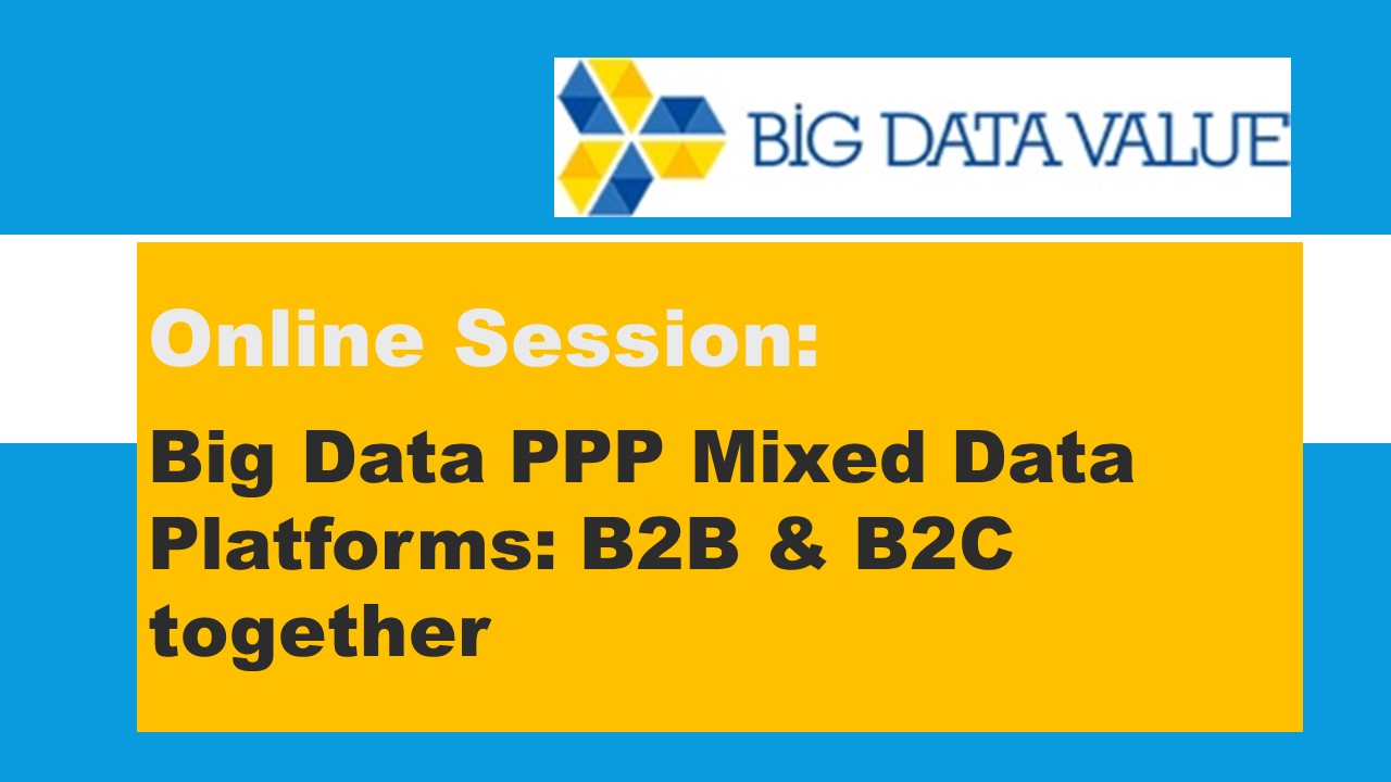 Big Data PPP Mixed Data Platforms: B2B and B2C together