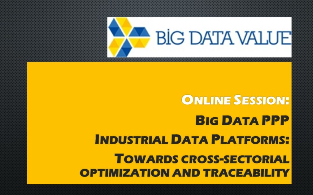 Big Data PPP Industrial Data Platforms: Towards cross-sectorial optimization and traceability