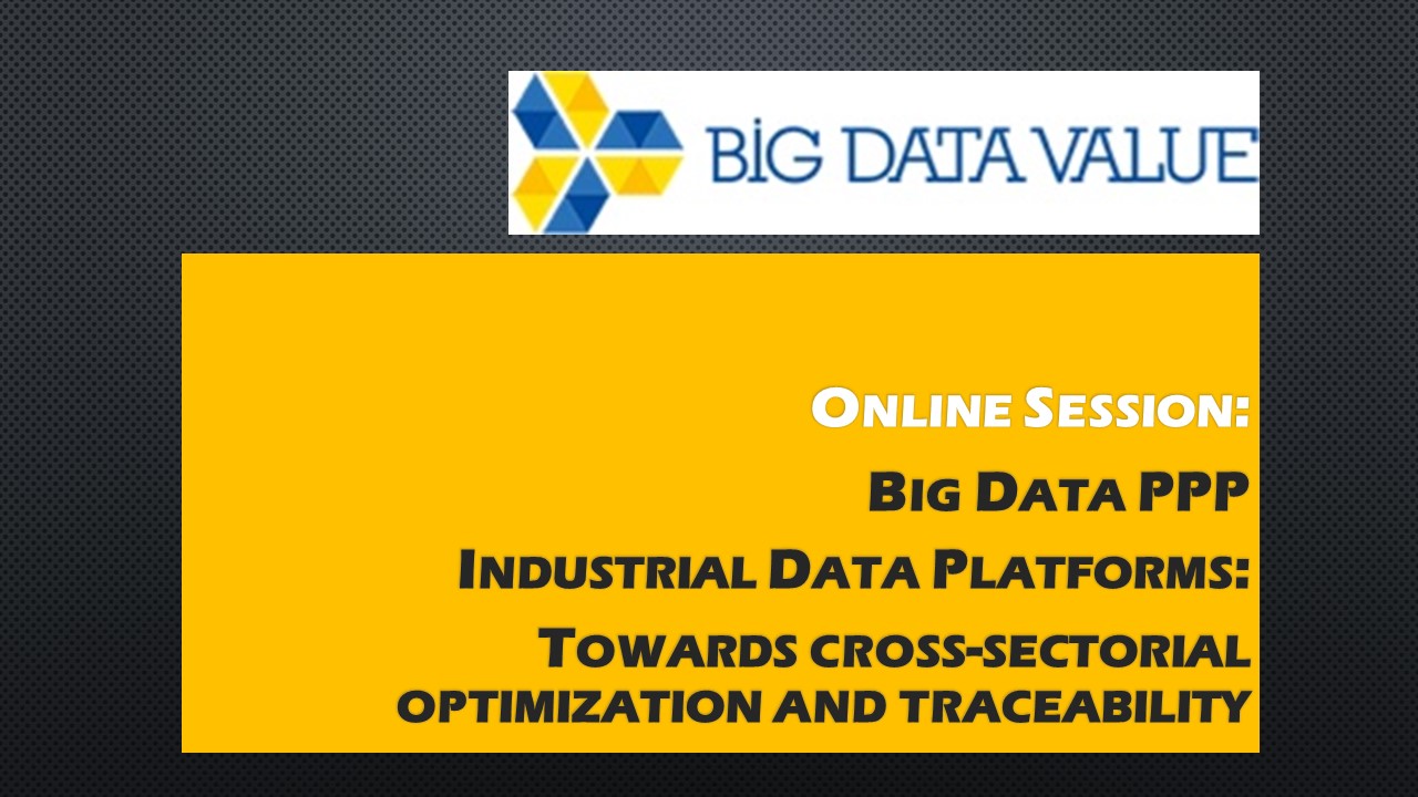 Big Data PPP Industrial Data Platforms: Towards cross-sectorial optimization and traceability