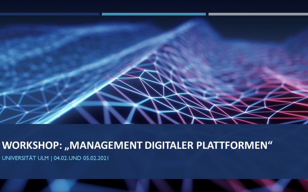 04.02. und 05.02.2021 | Workshop: „Management digitaler Plattformen”