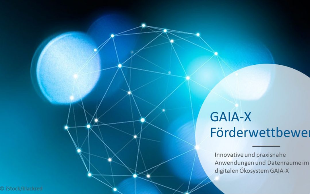 GAIA-X-Förderwettbewerb – Innovative und praxisnahe Anwendungen und Datenräume im digitalen Ökosystem GAIA-X