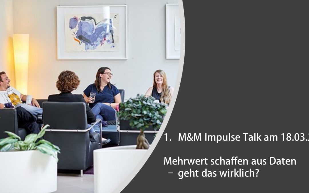 M&M Impulse Talk – Daten sind das Öl des 21. Jahrhunderts, heißt es.  Aber stimmt das wirklich?