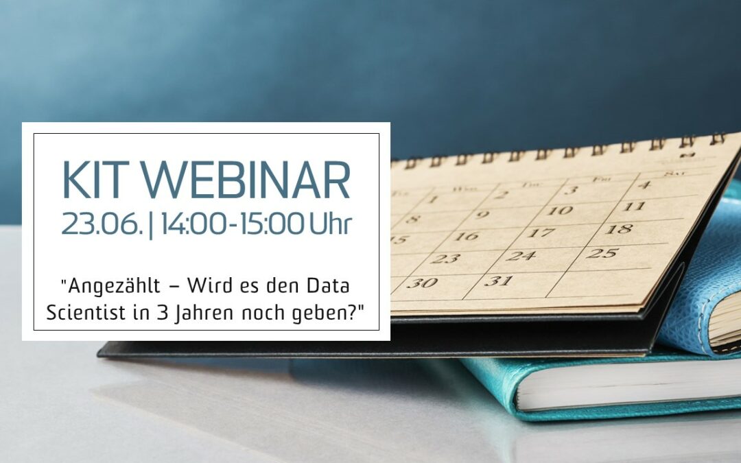 KIT Webinar “Angezählt – Wird es den Data Scientist in 3 Jahren noch geben?”