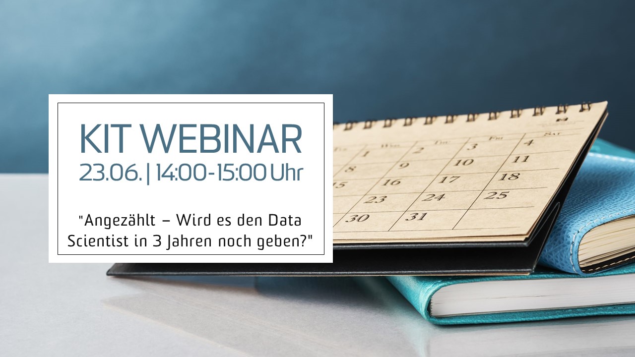 KIT Webinar “Angezählt – Wird es den Data Scientist in 3 Jahren noch geben?”