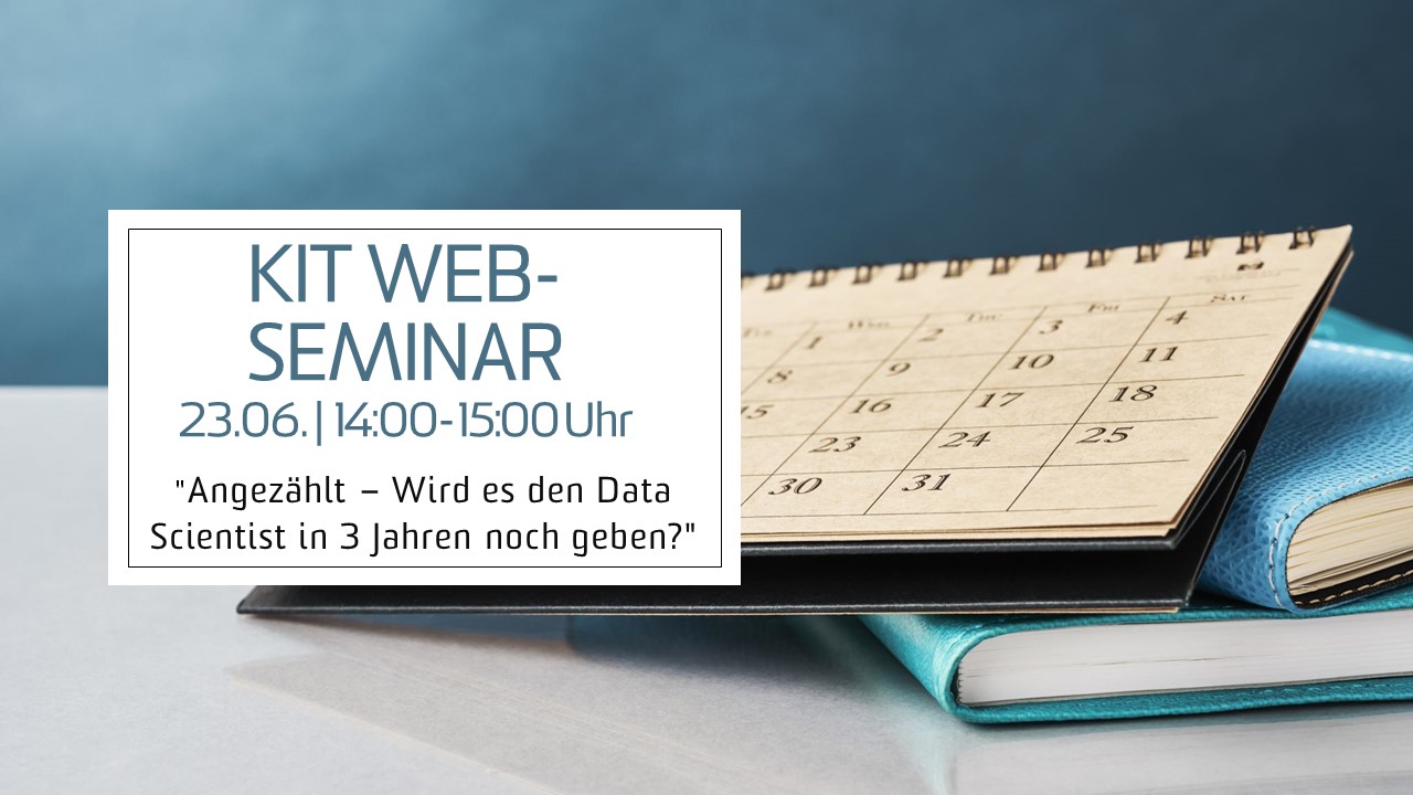 KIT Web-Seminar “Angezählt – Wird es den Data Scientist in 3 Jahren noch geben?”