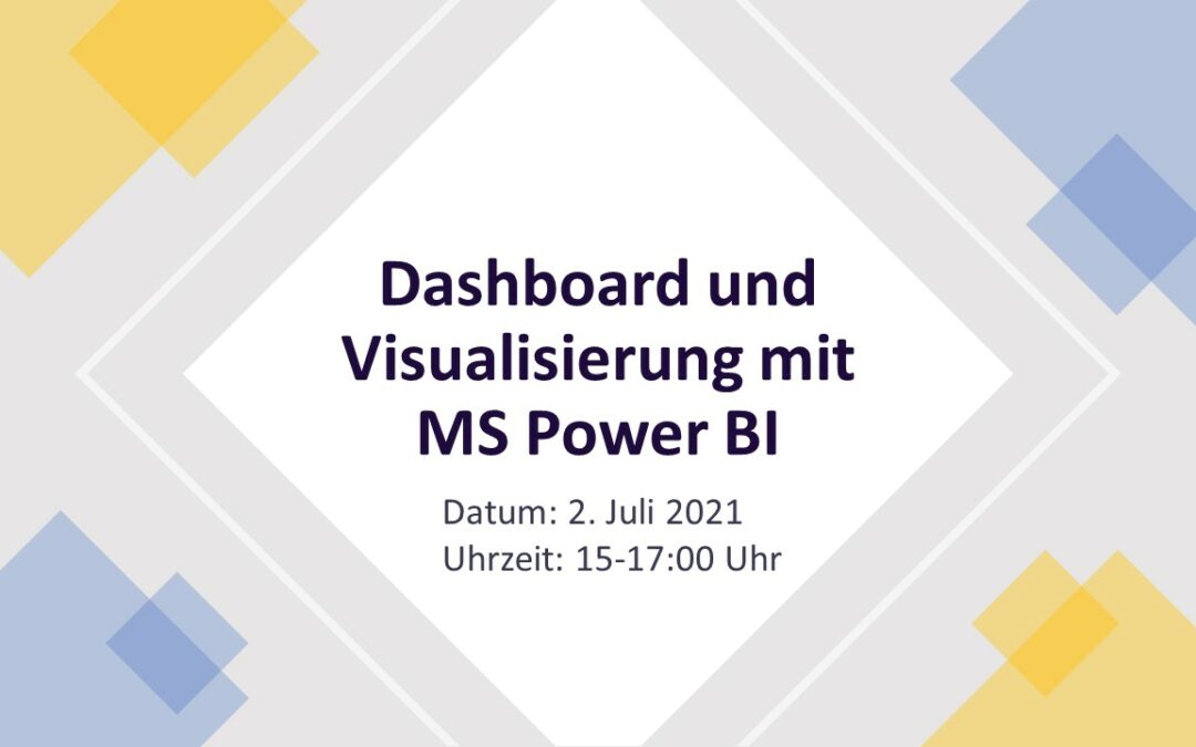 Dashboard und Visualisierung am Beispiel Microsoft Power BI – aus der Seminarserie Self-Service Business Intelligence