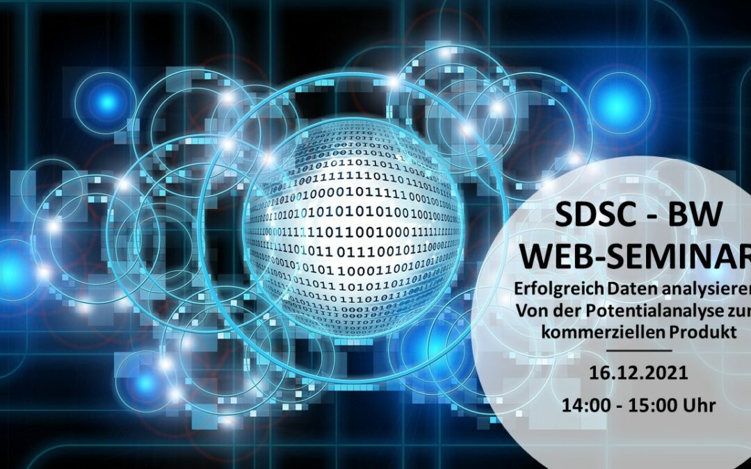 SDSC-BW SEMINAR- Erfolgreich Daten analysieren: Von der Potentialanalyse zum kommerziellen Produkt