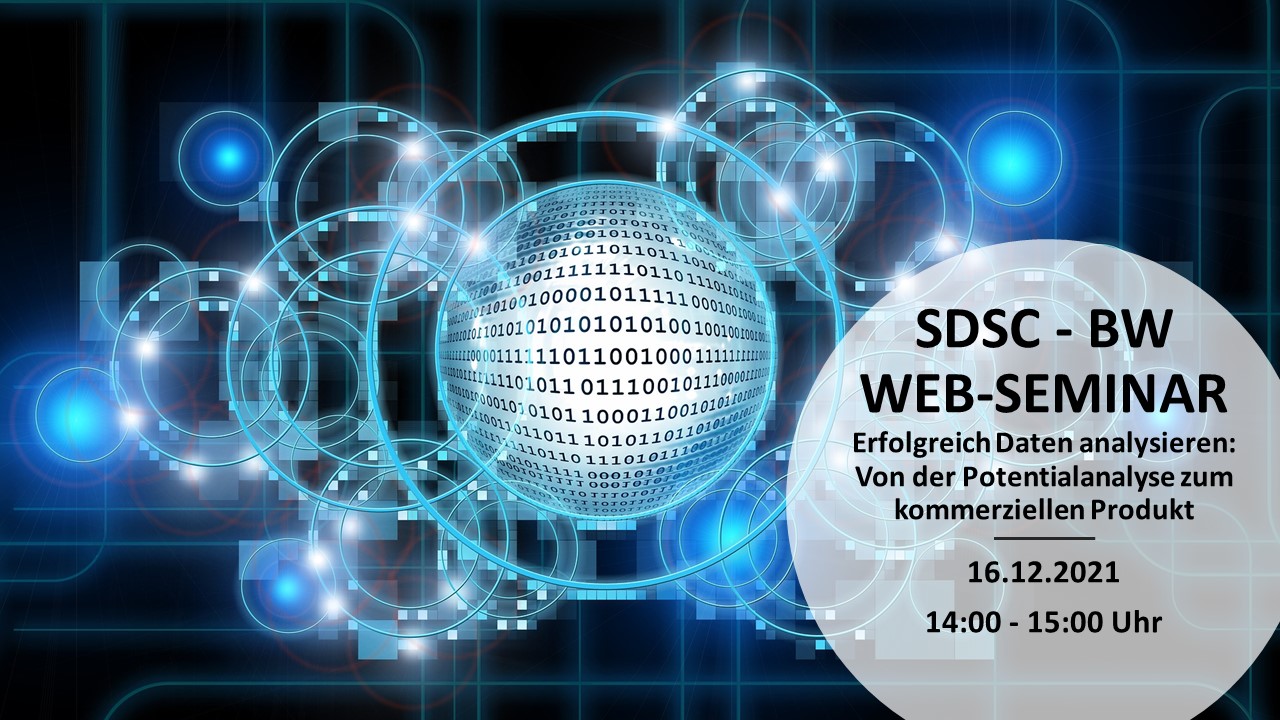 SDSC-BW SEMINAR- Erfolgreich Daten analysieren: Von der Potentialanalyse zum kommerziellen Produkt